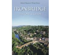Richard Hayman Wendy Horton Ironbridge: History and Guide (Tascabile)