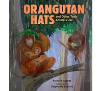 Richard Haynes Orangutan Hats and Other Tools Animals Use (Copertina rigida)