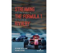 Richard Haynes Raymond Boyle Streaming the Formula 1 Rivalry (Tascabile)