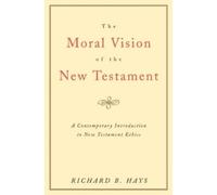 Richard Hays The Moral Vision on the New Testament (Tascabile)