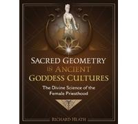 Richard Heath Sacred Geometry in Ancient Goddess Cultures (Copertina rigida)