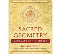 Sacred Geometry: Language of the Angels by Heath, Richard