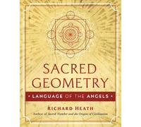 Sacred Geometry: Language of the Angels by Heath, Richard