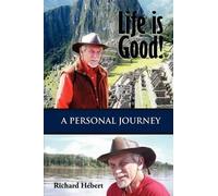 Richard Hebert Life is Good A Personal Journey (Tascabile)