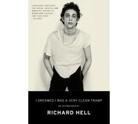 Richard Hell I Dreamed I Was a Very Clean Tramp (Tascabile)