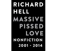 Richard Hell Massive Pissed Love (Tascabile)