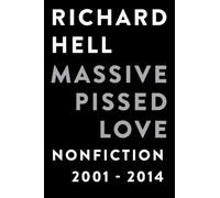 Richard Hell Massive Pissed Love (Tascabile)