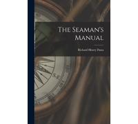 Richard Henry Dana The Seaman's Manual (Tascabile)