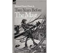 Richard Henry Dana Two Years Before the Mast (Tascabile)