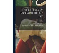 Richard Henry Lee The Letters of Richard Henry Lee; Volume 1 (Copertina rigida)