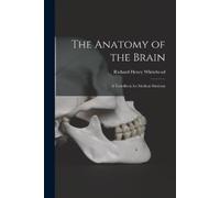 Richard Henry Whitehead The Anatomy of the Brain (Tascabile)