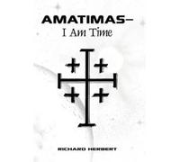Richard Herbert AmatimasaI Am Time (Copertina rigida)