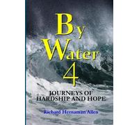 Richard Hernaman Allen By Water 4: Journeys of Hardship and Hope (Tascabile)