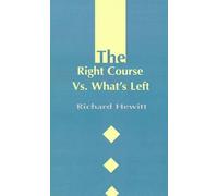 Richard Hewitt The Right Course Vs. What's Left (Tascabile)