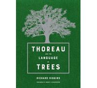 Richard Higgins Thoreau and the Language of Trees (Copertina rigida)