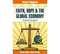 Richard Higginson Faith, Hope & the Global Economy (Tascabile) Faith at Work