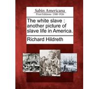 Richard Hildreth The White Slave (Tascabile)