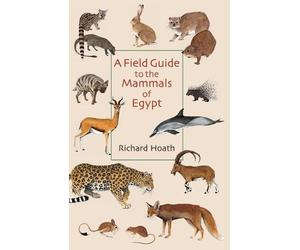 Richard Hoath A Field Guide to the Mammals of Egypt (Tascabile)
