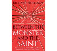 Richard Holloway Between The Monster And The Saint (Tascabile)