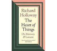 Richard Holloway The Heart of Things (Tascabile)