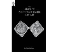 Richard Holmes The Sieges of Pontefract Castle 1644-1648 (Tascabile)