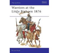 Richard Hook Warriors at the Little Bighorn 1876 (Tascabile) Men-at-Arms