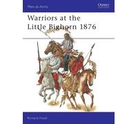 Richard Hook Warriors at the Little Bighorn 1876 (Tascabile) Men-at-Arms