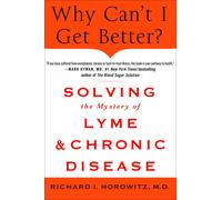 Richard Horowit Why Can't I Get Better? Solving the Mystery of Lyme (Tascabile)