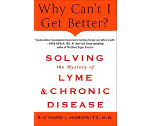 Richard Horowit Why Can't I Get Better? Solving the Mystery of Lyme (Tascabile)