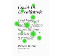 Richard Horton Covid-19, la catástrofe (Tascabile)