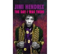 Richard Houghton Jimi Hendrix - The Day I Was There (Tascabile)