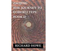 Richard Howe Zaojing - The Journey to Gobekli Tepe (Tascabile) Enso