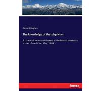 Richard Hughes The knowledge of the physician (Tascabile)