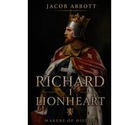 Richard I: Makers of History - With Historical Context