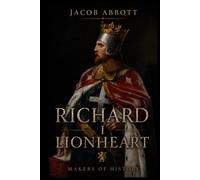 Richard I: Makers of History - With Historical Context