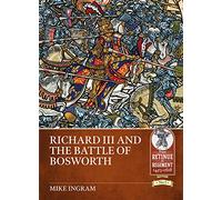 Richard III and the Battle of Bosworth