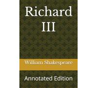 Richard III: Annotated Edition