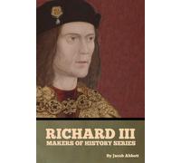 Richard III, Makers of History Series - Abbott Jacob
