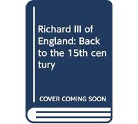 Richard III of England: Back to the 15th century