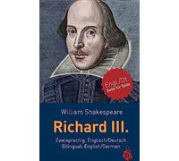 Richard III. Shakespeare. Zweisprachig: Englisch / Deutsch. Bilingual: English / German