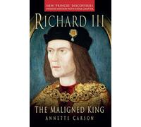Annette Carson Richard III: The Maligned King (Tascabile)