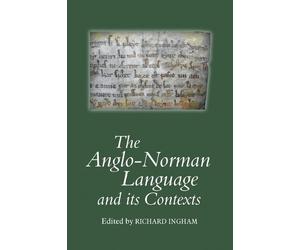 Richard Ingham The Anglo-Norman Language and its Contexts (Copertina rigida)