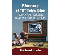 Richard Irvin Pioneers of "B" Television (Tascabile)