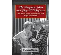 Richard Irvin The Forgotten Desi and Lucy TV Projects (Tascabile)