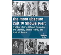 Richard Irvin The Most Obscure Cult TV Shows Ever - Profiles of Fift (Tascabile)