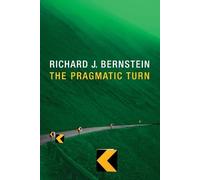 Richard J. Bernstein The Pragmatic Turn (Tascabile)