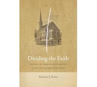 Richard J. Boles Dividing the Faith (Copertina rigida) Early American Places