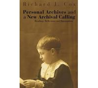 Richard J Cox Personal Archives and a New Archival Calling (Tascabile)
