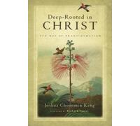 Richard J. Foster Joshua Cho Deep-Rooted in Christ - The Way of Tran (Tascabile)