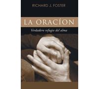 Richard J Foster La Oración (Tascabile)